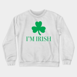 I'm Irish Crewneck Sweatshirt